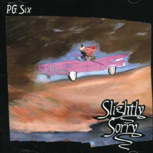 P.G. Six: Slightly Sorry - COMPACT DISCS