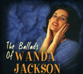 Wanda Jackson: The Ballads Of Wanda Jackson - COMPACT DISCS