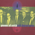 Gnomes of Zurich: 33rd Degree Burns - COMPACT DISCS