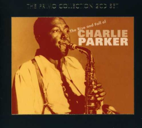 Charlie Parker: Rise and Fall Of Charlie Parker - COMPACT DISCS