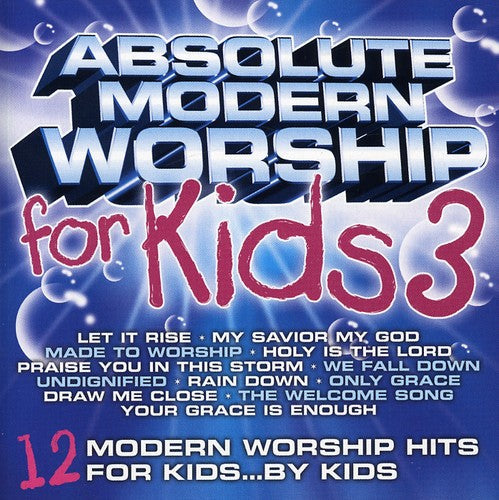 Absolute Modern Worship for Kids 3 / Various: Absolute Modern Worship For Kids, Vol. 3 - COMPACT DISCS