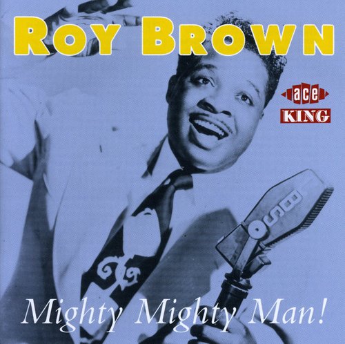 Roy Brown: Mighty Mighty Man - COMPACT DISCS