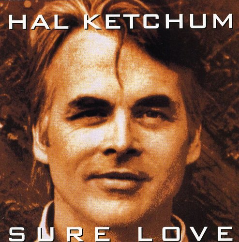 Hal Ketchum: Sure Love - COMPACT DISCS