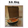 B.B. King: Indianola Mississippi Seeds - COMPACT DISCS