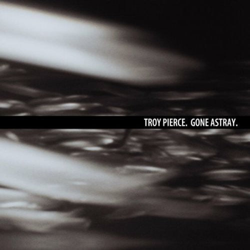 Troy Pierce: Gone Astray - 12-INCH SINGLE