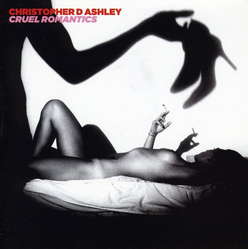 Christopher D Ashley: Cruel Romantics - COMPACT DISCS