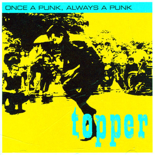 Topper: Once a Punk Always a Punk - COMPACT DISCS