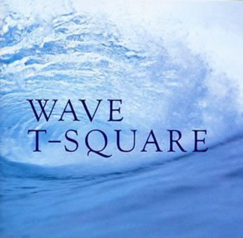 T-Square: Wave - COMPACT DISCS
