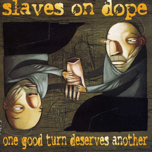 Slaves on Dope: One Good Turn Deserves - COMPACT DISCS