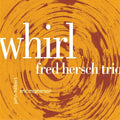 Fred Hersch Trio-Night & the Music: Whirl - COMPACT DISCS