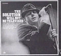The Solution: Will Not Be Televised - COMPACT DISCS
