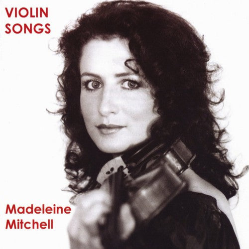 Madeleine Mitchell: Violin Songs - COMPACT DISCS