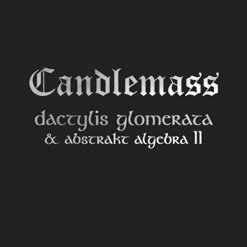 Candlemass: Dactylis Glomerate and Abstract Algebra 2 - COMPACT DISCS