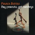 Powaga Sisters: Pay Peanuts Get Monkeys - COMPACT DISCS