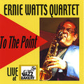 Ernie Watts: To the Point - COMPACT DISCS
