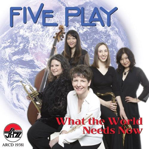 Five Play: What the World Needs Now - COMPACT DISCS