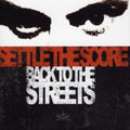 Settle the Score: Back to the Streets - COMPACT DISCS