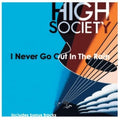 High Society: I Never Go Out in the Rain - COMPACT DISCS