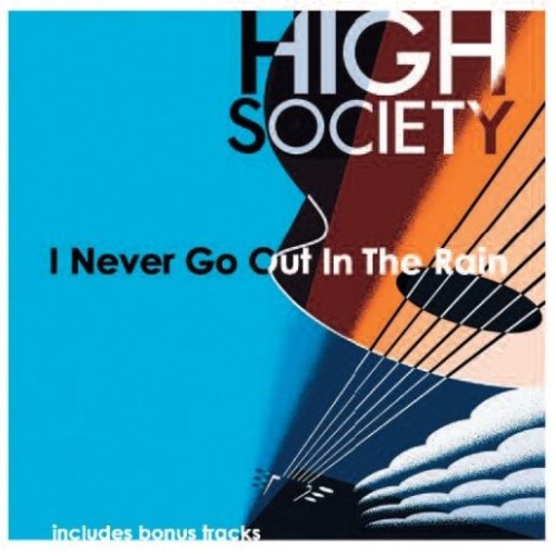 High Society: I Never Go Out in the Rain - COMPACT DISCS