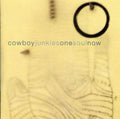 Cowboy Junkies: One Soul Now - COMPACT DISCS