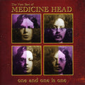 Medicine Head: The Best Of: One and One Is One - COMPACT DISCS
