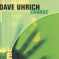 Dave Uhrich: Change - COMPACT DISCS