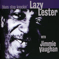 Lazy Lester with Jimmie Vaughan: Blues Stop Knockin - COMPACT DISCS