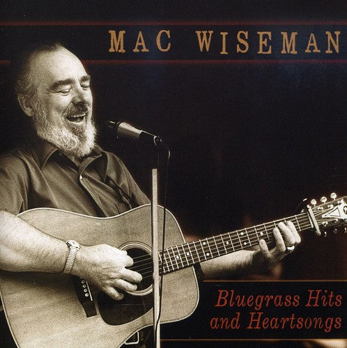 Mac Wiseman: Bluegrass Hits and Heartsongs - COMPACT DISCS