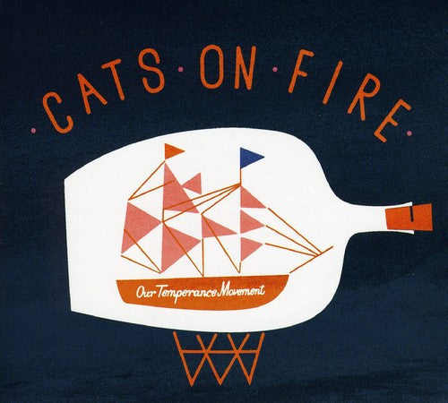 Cats on Fire: Our Temperance Movement - COMPACT DISCS