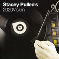 Stacey Pullen's 2020 Vision: Stacey Pullen's 2020 Vision - COMPACT DISCS