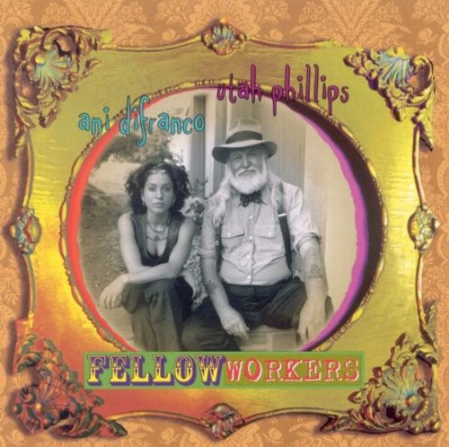 Ani Difranco & Utah Phillips: Fellow Workers - COMPACT DISCS
