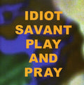 Idiot Savant: Play & Pray - COMPACT DISCS