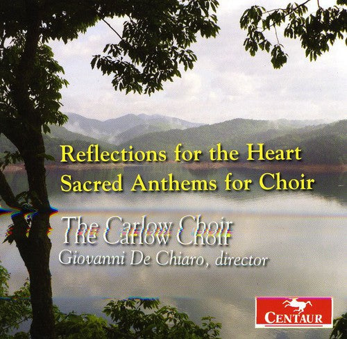Carlow Choir: Reflections for the Heart-Sacred Anthems for Choir - COMPACT DISCS