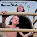 Human Skab: Thunder Hips and Saddle Bags - {VINYL LP}
