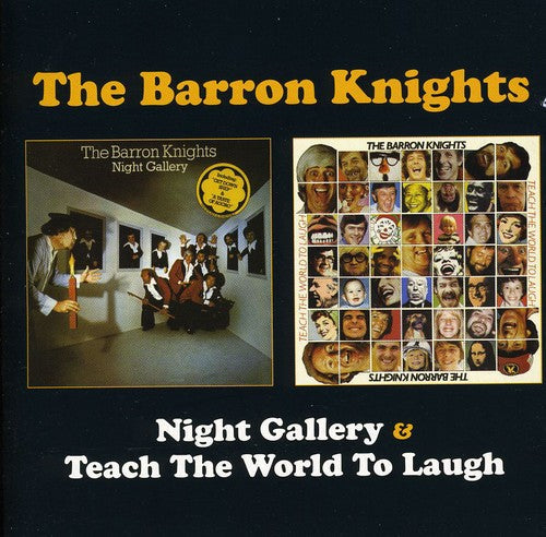Barron Knights: Night Gallery / Teach the World to Laugh - COMPACT DISCS