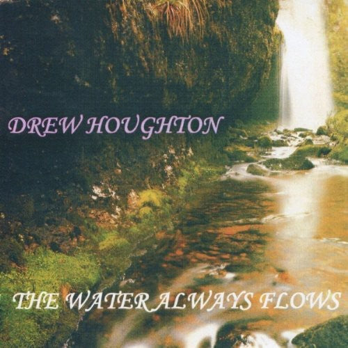 Drew Houghton: Water Always Flows - COMPACT DISCS