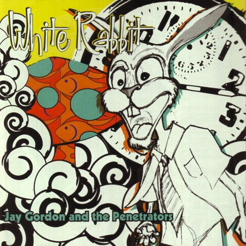 Jay Gordon & the Penetrators: White Rabbit - COMPACT DISCS