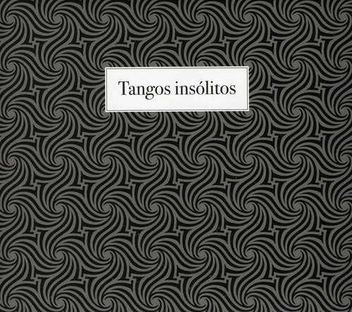 Tangos Insolitos: Tangos Insolitos - COMPACT DISCS