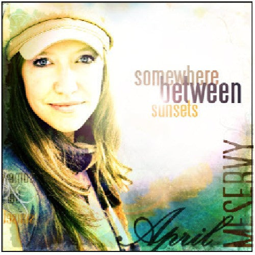 April Meservy: Somewhere Between Sunsets - COMPACT DISCS