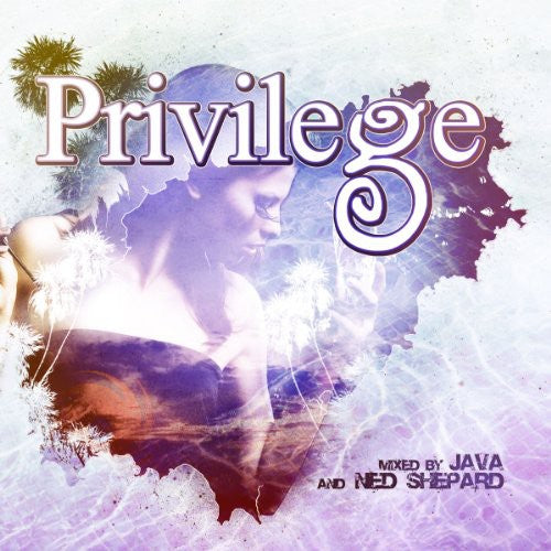 Various Artists: Privilege Ibiza Mixed By Java & Ned Shepard - COMPACT DISCS