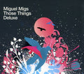 Miguel Migs: Those Things Deluxe - COMPACT DISCS