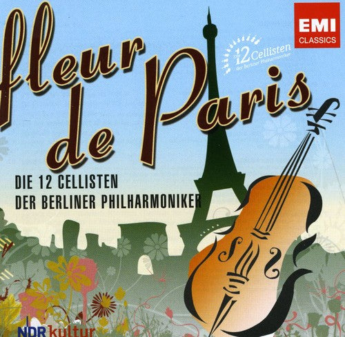 12 Cellists of the Berlin Philharmonic: Fleur de Paris - COMPACT DISCS