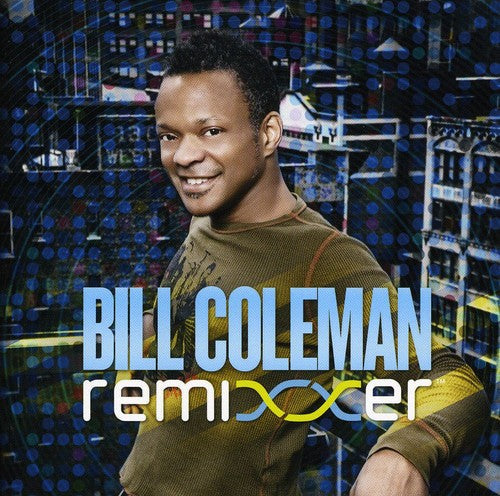Bill Coleman: Remixxer - COMPACT DISCS