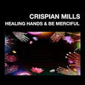 Crispian Mills: Healing Hands / Be Merciful - 7-INCH SINGLE