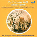 St. George's Canzona: Drive the Cold Winter Away - COMPACT DISCS