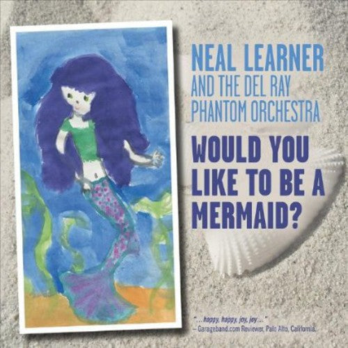 Neal Learner: Would You Like to Be a Mermaid - COMPACT DISCS