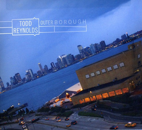Todd Reynolds: Outerborough - COMPACT DISCS