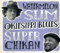 Watermelon Slim & Super Chikan: Okiesippi Blues - COMPACT DISCS