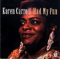 Karen Carroll: Had My Fun - COMPACT DISCS