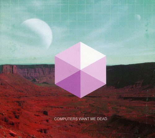 Computers Want Me Dead: Computers Want Me Dead - COMPACT DISCS
